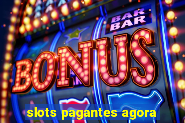 slots pagantes agora